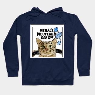 Feral's Neutered Day Off Hoodie